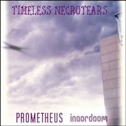 Timeless Necrotears : Prometheus Inaordoom
